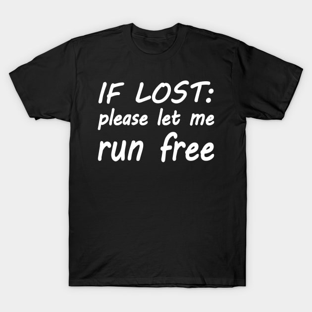 If lost please let me run free T-Shirt by WolfGang mmxx